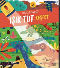 Işık Tut Keşfet - Dinazorlar (Fenerli Kitap)
