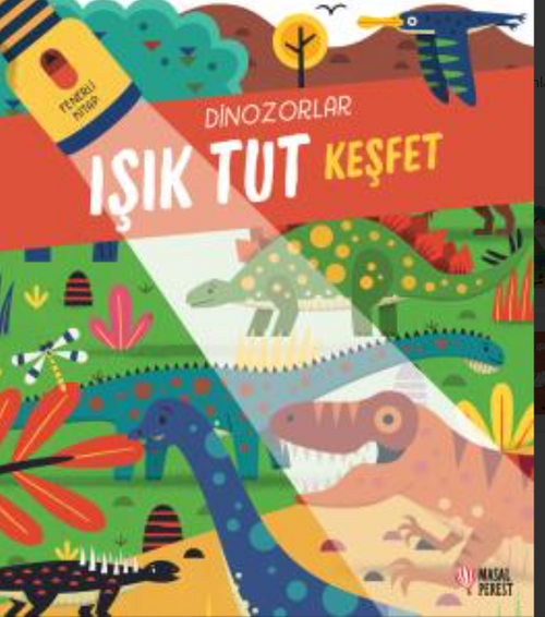 Işık Tut Keşfet - Dinazorlar (Fenerli Kitap)
