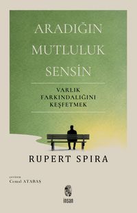 Aradığın Mutluluk Sensin & Varlık Farkındalığını Keşfetmek