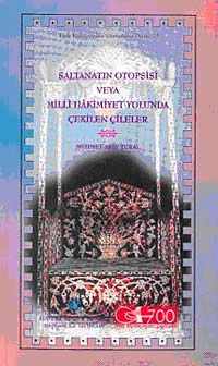 Saltanatın Otopsisi veya Milli Hakimiyet Yolunda Çekilen Çileler