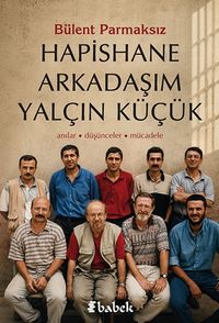 Hapishane Arkadaşım Yalçın Küçük & Anılar, Düşünceler, Mücadele