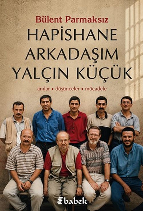 Hapishane Arkadaşım Yalçın Küçük & Anılar, Düşünceler, Mücadele