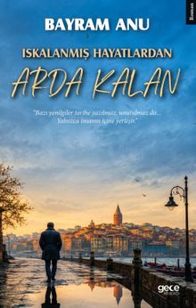Iskalanmış Hayatlardan Arda Kalan