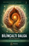 Hipnotik Regresyon Bilinçaltı Dalga