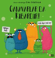 Canavarlar da Kibardır!