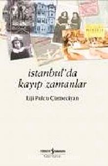 İstanbulda Kayıp Zamanlar - Liji Pulcu Çizmeciyan