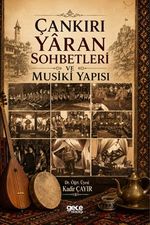 Çankırı Yaran Sohbetleri ve Musiki Yapısı