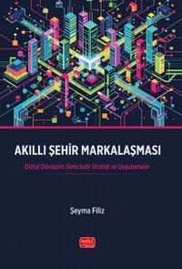 Akıllı Şehir Markalaşması & Dijital Dönüşüm Sürecinde Strateji ve Uygulamalar