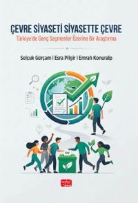 Çevre Siyaseti Siyasette Çevre & Türkiye'de Genç Seçmenler Üzerine Bir Araştırma