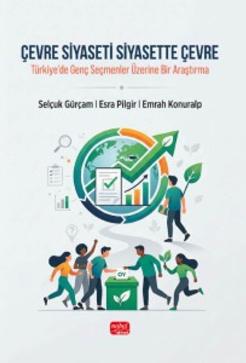 Çevre Siyaseti Siyasette Çevre & Türkiye'de Genç Seçmenler Üzerine Bir Araştırma
