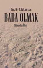 Baba Olmak & Bilinenden Ötesi