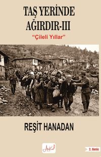 Taş Yerinde Ağırdır III / Çileli Yıllar