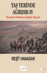 Taş Yerinde Ağırdır IV / Elveda Hüdavendigar Diyarı