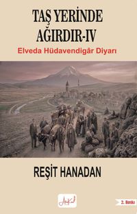 Taş Yerinde Ağırdır IV / Elveda Hüdavendigar Diyarı