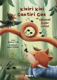 Kikiri Kiki, Gaktiri Gak ve Eğlenceli Şeyler Listesi