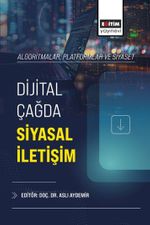 Algoritmalar, Platformlar ve Siyaset: Dijital Çağda Siyasal İletişim