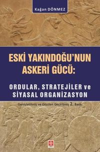 Eski Yakın Doğu'nun Askeri Gücü: Ordular, Stratejiler ve Siyasal Organizasyon
