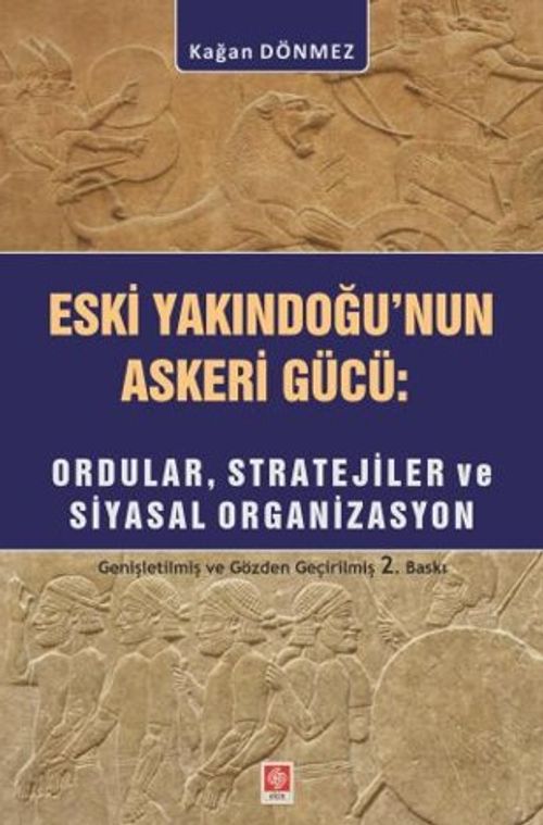 Eski Yakın Doğu'nun Askeri Gücü: Ordular, Stratejiler ve Siyasal Organizasyon