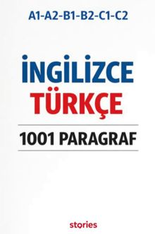 A1-A2-B1-B2-C1-C2 İngilizce Türkçe 1001 Paragraf