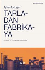 Tarladan Fabrikaya & Polatlı'da İşçileşme Örüntüleri