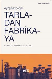 Tarladan Fabrikaya & Polatlı'da İşçileşme Örüntüleri