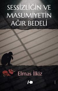 Sessizliğin ve Masumiyetin Ağır Bedeli