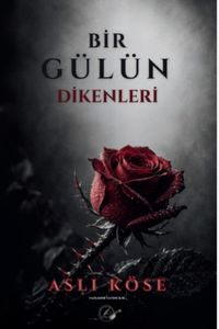 Bir Gülün Dikenleri