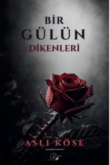 Bir Gülün Dikenleri