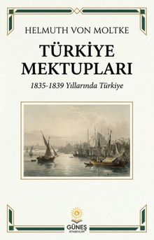 Türkiye Mektupları & 1835-1839 Yıllarında Türkiye