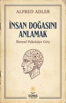 İnsan Doğasını Anlamak & Bireysel Psikolojiye Giriş
