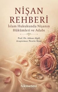 Nişan Rehberi & İslam Hukukunda Nişanın Hükümleri ve Adabı
