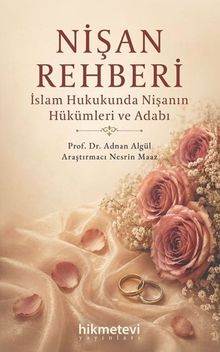 Nişan Rehberi & İslam Hukukunda Nişanın Hükümleri ve Adabı