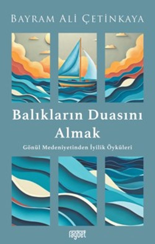 Balıkların Duasını Almak & Gönül Medeniyetinden İyilik Öyküleri