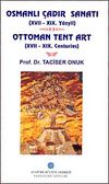 Osmanlı Çadır Sanatı (XVII-XIX. Yüzyıl) & Ottoman Tent Art (XVII-XIX. Centuries)