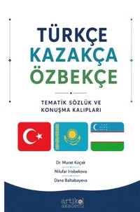 Türkçe-Kazakça-Özbekçe / Tematik Sözlük ve Konuşma Kalıpları