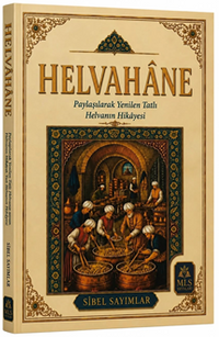 Helvahane & Paylaşılarak Yenilen Tatlı Helvanın Hikayesi