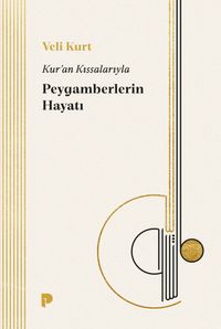 Kur'an Kıssalarıyla Peygamberlerin Hayatı