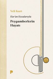 Kur'an Kıssalarıyla Peygamberlerin Hayatı