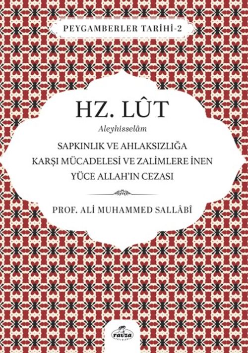 Hz. Lut Aleyhisselam & Sapkınlık ve Ahlaksızlığa Karşı Mücadelesi ve Zalimlere İnen Yüce Allah'ın Cezası