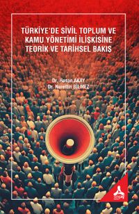 Türkiye'de Sivil Toplum ve Kamu Yönetimi İlişkisine Teorik ve Tarihsel Bakış