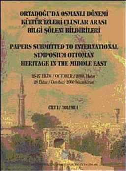 Ortadoğu'da Osmanlı Dönemi Kültür İzleri Uluslararası Bilgi Şöleni Bildirileri Cilt I