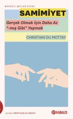Samimiyet & Gerçek Olmak İçin Daha Az “-mış Gibi” Yapmak