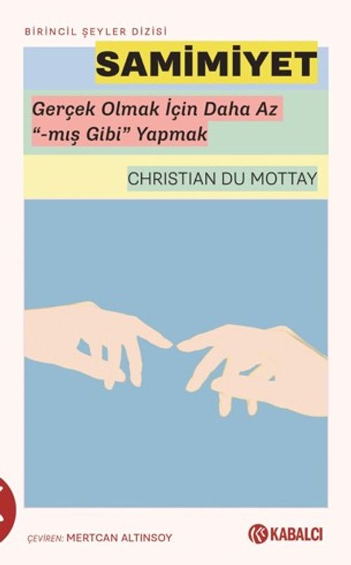 Samimiyet & Gerçek Olmak İçin Daha Az “-mış Gibi” Yapmak