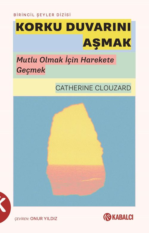 Korku Duvarını Aşmak & Mutlu Olmak İçin Harekete Geçmek
