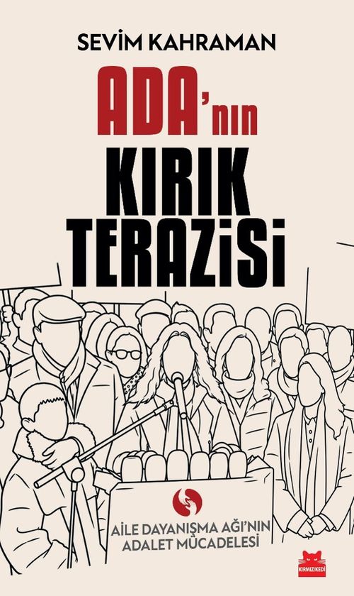 Ada'nın Kırık Terazisi & Aile Dayanışma Ağı'nın Adalet Mücadelesi