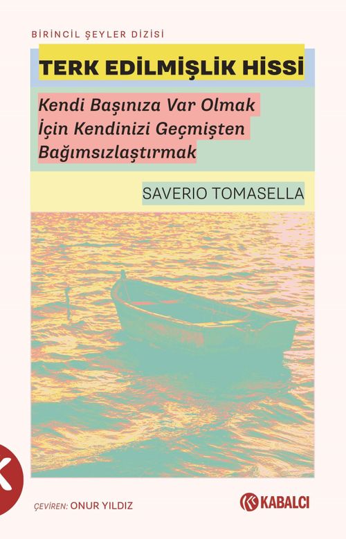 Terk Edilmişlik Hissi & Kendi Başınıza Var Olmak İçin Kendinizi Geçmişten Bağımsızlaştırmak
