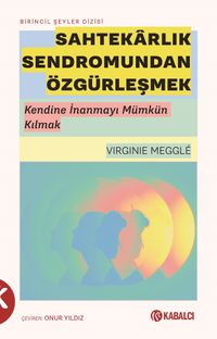 Sahtekarlık Sendromundan Özgürleşmek & Kendine İnanmayı Mümkün Kılmak
