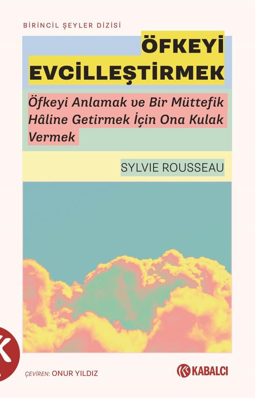 Öfkeyi Evcilleştirmek & Öfkeyi Anlamak ve Bir Müttefik Haline Getirmek İçin Ona Kulak Vermek