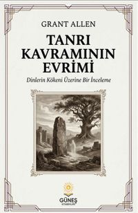 Tanrı Kavramının Evrimi & Dinlerin Kökeni Üzerine Bir İnceleme