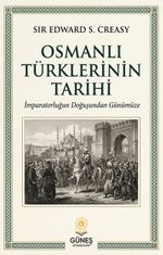 Osmanlı Türklerinin Tarihi & İmparatorluğun Doğuşundan Günümüze